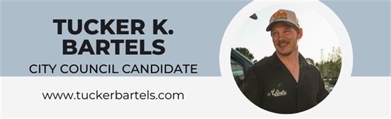 Tucker Bartels - City Council Candidate